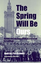 The Spring Will Be Ours: Poland and the Poles from Occupation to Freedom