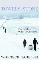 Towers of Stone: The Battle of Wills In Chechnya