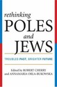 Rethinking Poles and Jews: Troubled Past, Brighter Future<br>Edited by  Robert Cherry and Annamaria Orla-Bukowska