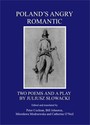 Poland’s Angry Romantic: <br>Two Poems And a Play by Juliusz Slowacki -copy