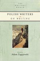 Polish Writers on Writing<br>Edited by Adam Zagajewski